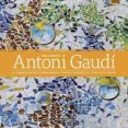 ANTONI GAUDI, EL ARQUITECTO MAS VANGUARDISTA Y REVOLUCIONARIO DE TODOS LOS TIEMPOS (ED. DELUXE) di VV.AA. 