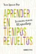 APRENDER EN TIEMPOS REVUELTOS de POZO, JUAN IGNACIO 