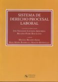 SISTEMA DE DERECHO PROCESAL LABORAL di LOUSADA AROCHENA, JOSE FERNANDO 