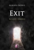 EXIT: REFLEJOS Y SOMBRAS di NUEZ, ALBERTO 