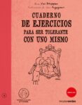 CUADERNO DE EJERCICIOS PARA SER TOLERANTE CON UNO MISMO di VAN STAPPEN, ANNE 