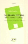 DOS PROSAS INEDITAS (ENTRE LA IRONIA Y LA SATIRA) (INTRODUCCION Y EDICION DE NATALIA VARA FERRERO) di SALINAS, PEDRO 