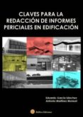 CLAVES PARA LA REDACION DE INFORMES PERICIALES EN EDIFICACION de GARCIA SANCHEZ, EDUARDO 