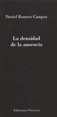 LA DENSIDAD DE LA AUSENCIA di ROMERO CAMPOY, DANIEL 