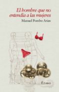 EL HOMBRE QUE NO ENTENDA A LAS MUJERES di POMBO ARIAS, MANUEL 