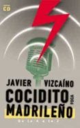 COCIDITO MADRILEO: DE LA A A LA Z (INCLUYE CD-ROM) di VIZCAINO, JAVIER 