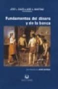 FUNDAMENTOS DEL DINERO Y DE LA BANCA de MARTINEZ, JOSE ANTONIO 