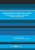 TECNOLOGIAS DE ACCESO PARA LAS ICTS: EL INSTALADOR, LOS SERVICIOS Y LAS REDES DE TELECOMUNICACIONES di SENDIN ESCALONA, ALBERTO 