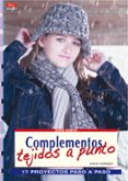 COMPLEMENTOS TEJIDOS A PUNTO: 17 PROYECTOS PASO A PASO de NOBEREIT, DANA 