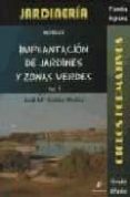 IMPLANTACION DE JARDINES Y ZONAS VERDES (CICLO FORMATIVO GRADO ME DIO. JARDINERIA) (VOL. 1) di ROBLES MUOZ, JOSE MARIA 