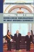 PORTUGAL, IRAK Y RUSIA:_SEMBLANZAS DIPLOMATICAS DE UNAS MISIONES SENSIBLES de YTURRIAGA BARBERAN, JOSE ANTONIO DE 