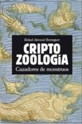 CRIPTOZOOLOGIA: CAZADORES DE MONSTRUOS di ALEMA BERENGUER, RAFAEL 