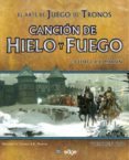 EL ARTE DE JUEGO DE TRONOS: CANCION DE HIELO Y FUEGO de MARTIN, GEORGE R.R. 