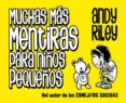 MUCHAS MAS MENTIRAS PARA NIOS PEQUEOS di RILEY, ANDY 
