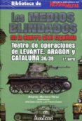 LOS MEDIOS BLINDADOS EN LA GUERRA CIVIL ESPAOLA di MORTERA PEREZ, ARTEMIO 