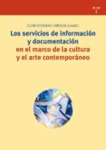 LOS SERVICIOS DE INFORMACION Y DOCUMENTACION EN EL MARCO DE LA CU LTURA Y EL ARTE CONTEMPORANEO di ROSERAS CARCEDO, ELENA 