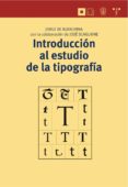 INTRODUCCION AL ESTUDIO DE LA TIPOGRAFIA de BUEN UNNA, JORGE DE 