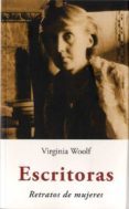 ESCRITORAS: RETRATOS DE MUJERES de WOOLF, VIRGINIA 