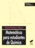 MATEMATICAS PARA ESTUDIANTES DE QUIMICA di RODRIGUEZ SALAZAR, SOLEDAD 