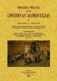 INDUSTRIA PRACTICA DE LAS CONSERVAS ALIMENTICIAS (ED. FACSIMIL) di VV.AA. 