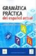 GRAMATICA PRACTICA DEL ESPAOL ACTUAL: ESPAOL PARA EXTRANJEROS ( 2 ED.) di SANCHEZ PEREZ, AQUILINO  SARMIENTO GONZALEZ, RAMON 