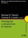 MANUAL DE INVESTIGACION CUALITATIVA, V. II: PARADIGMAS Y PERSPECT IVA EN DISPUTA di DENZIN, NORMAN K. LINCOLN, YVONNA S. 