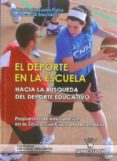 EL DEPORTE EN LA ESCUELA: HACIA LA BUSQUEDA DEL DEPORTE EDUCATIVO : PROPUESTAS DE INTERVENCION EN LA EDUCACION FISICA EN SECUNDARIO (EDUCACION FISICA EN EDUCACION SENCUNDARIA) de TIMON BENITEZ, LUIS MANUEL 