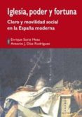 IGLESIA, PODER Y FORTUNA de SORIA MESA, ENRIQUE 