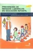 PREVENCION DE RIEGOS LABORALES EN EDUCACION INFANTIL: COMO GARANT IZAR LA SEGURIDAD Y LA PROTECCION DE LA SALUD EN EL AULA di VV.AA. 