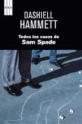 TODOS LOS CASOS DE SAM SPADE de HAMMETT, DASHIELL 