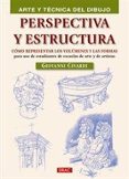 PERSPECTIVA Y ESTRUCTURAS: COMO REPRESENTAR LOS VOLUMENES Y LAS F ORMAS PARA USO DE ESTUDIANTES DE ESCUELAS DE ARTE Y DE ARTISTAS (ARTE Y TECNICA DEL DIBUJO) de CIVARDI, GIOVANNI 