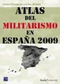 ATLAS DEL MILITARISMO EN ESPAA 2009 di VV.AA. 