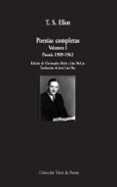 POESAS COMPLETAS. VOLUMEN I: POESA (1909-1962) de ELIOT, T.S. 