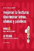 MEJORAR LA LECTURA 1 DISCRIMINAR LETRAS, SILABAS Y PALABRAS de JARQUE GARCIA, JESUS 