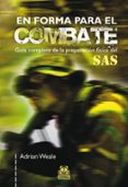 EN FORMA PARA EL COMBATE: GUIA COMPLETA DE LA PREPARACION FISICA DEL SAS di WEALE, ADRIAN 