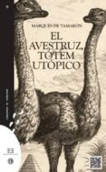 AVESTRUZ, TOTEM UTOPICO de TAMARON, MARQUES DE 