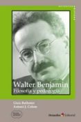 WALTER BENJAMIN: FILOSOFIA Y PEDAGOGIA de COLOM, ANTONI J. 