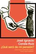 QUE SERA DE MI PENSION? de CONDE RUIZ, JOSE IGNACIO 