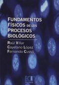 FUNDAMENTOS FISICOS DE LOS PROCESOS BIOLOGICOS di VILLAR, RAUL 