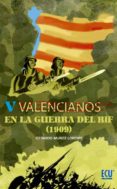 VALENCIANOS EN LA GUERRA DEL RIF (1909) di MUOZ LORENTE, GERARDO 