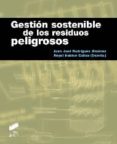 GESTION SOSTENIBLE DE LOS RESIDUOS PELIGROSOS de RODRIGUEZ, JUAN JOSE 