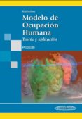MODELO DE OCUPACION HUMANA: TEORIA Y APLICACION (4 ED.) de KIELHOFNER, GARY 
