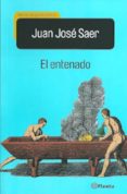 EL ENTENADO de SAER, JUAN JOSE 