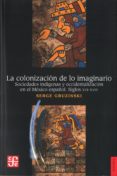 LA COLONIZACION DE LO IMAGINARIO de GRUZINSKI, SERGE 