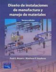 DISEO DE INSTALACIONES DE MANUFACTURA Y MANEJO DE MATERIALES (3  ED.) di MEYERS, FRED E.  STEPHENS, MATTHEW P. 