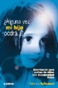 ALGUNA VEZ MI HIJO PODRA: ORIENTACION PARA PADRES DE NIOS CON DI SCAPACIDAD FISICA di SCHOLAND, CRISTINA 