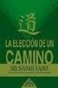 LA ELECCION DE UN CAMINO: UN LUGAR DE ENCUENTRO CON UNO MISMO di RAMA, SWAMI 