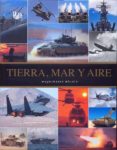 TIERRA, MAR Y AIRE, MAQUINARIA BELICA di VV.AA. 