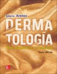 DERMATOLOGIA (6 ED.): ATLAS, DIAGNOSTICO Y TRATAMIENTO di ARENAS, ROBERTO 