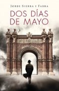 DOS DIAS DE MAYO di SIERRA I FABRA, JORDI 